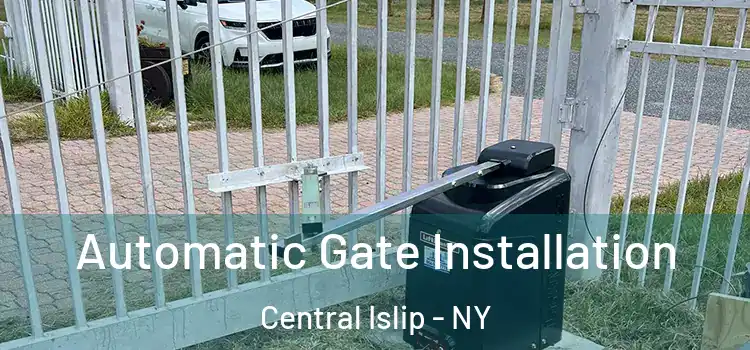 Automatic Gate Installation Central Islip - NY