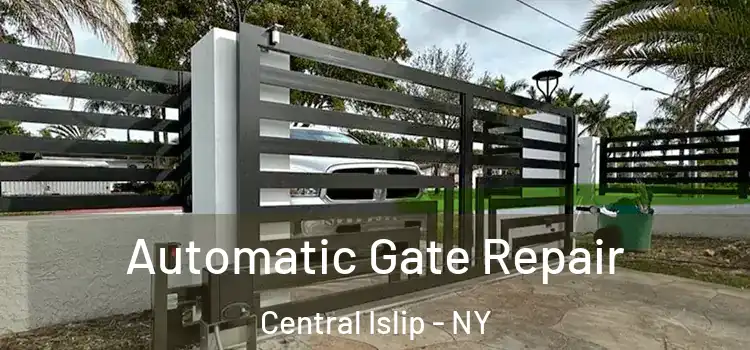 Automatic Gate Repair Central Islip - NY