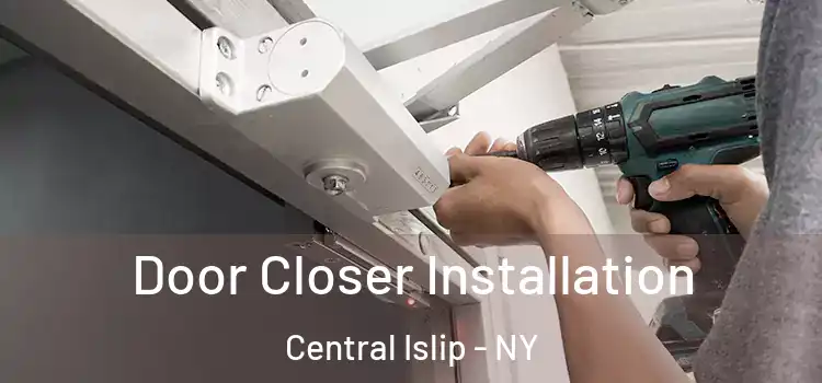 Door Closer Installation Central Islip - NY