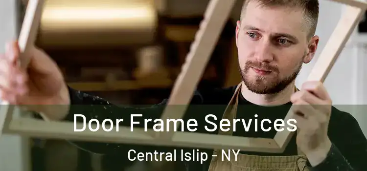 Door Frame Services Central Islip - NY