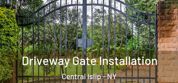 Driveway Gate Installation Central Islip - NY