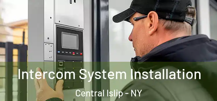 Intercom System Installation Central Islip - NY