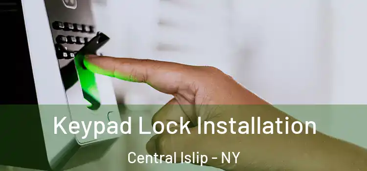 Keypad Lock Installation Central Islip - NY
