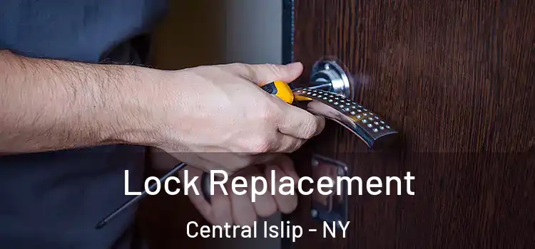 Lock Replacement Central Islip - NY