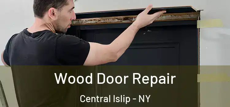Wood Door Repair Central Islip - NY